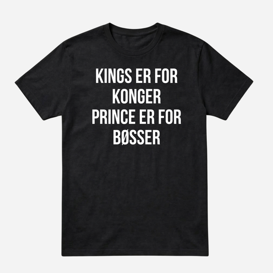 T-SHIRT │KINGS ER FOR KONGER PRINCE ER FOR BØSSER