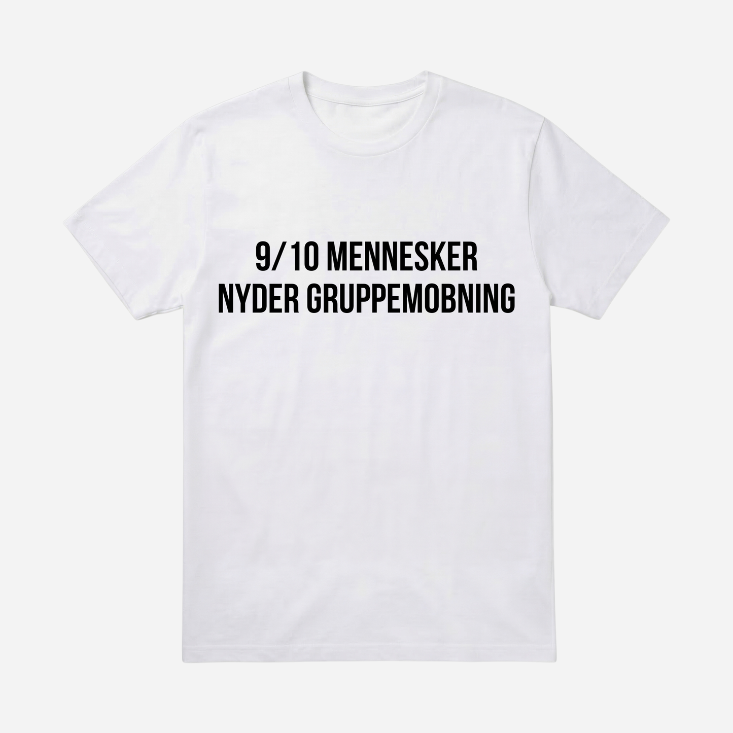 T-SHIRT │9/10 MENNESKER NYDER GRUPPEMOBNING