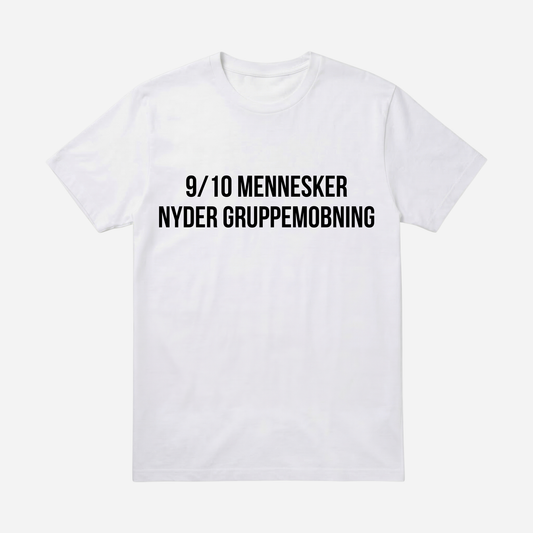 T-SHIRT │9/10 MENNESKER NYDER GRUPPEMOBNING