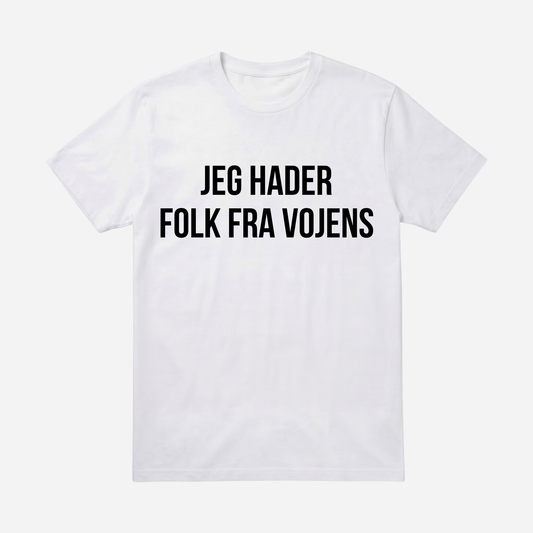 T-SHIRT │JEG HADER FOLK FRA VOJENS