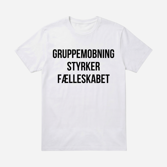 T-SHIRT │ GRUPPEMOBNING STYRKER FÆLLESKABET
