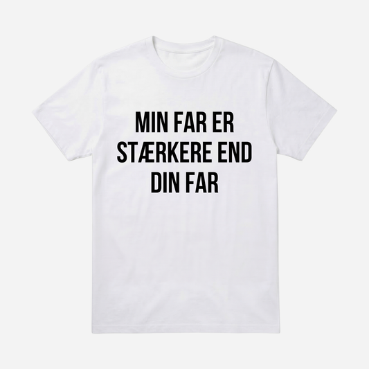 T-SHIRT │MIN FAR ER STÆRKERE END DIN FAR