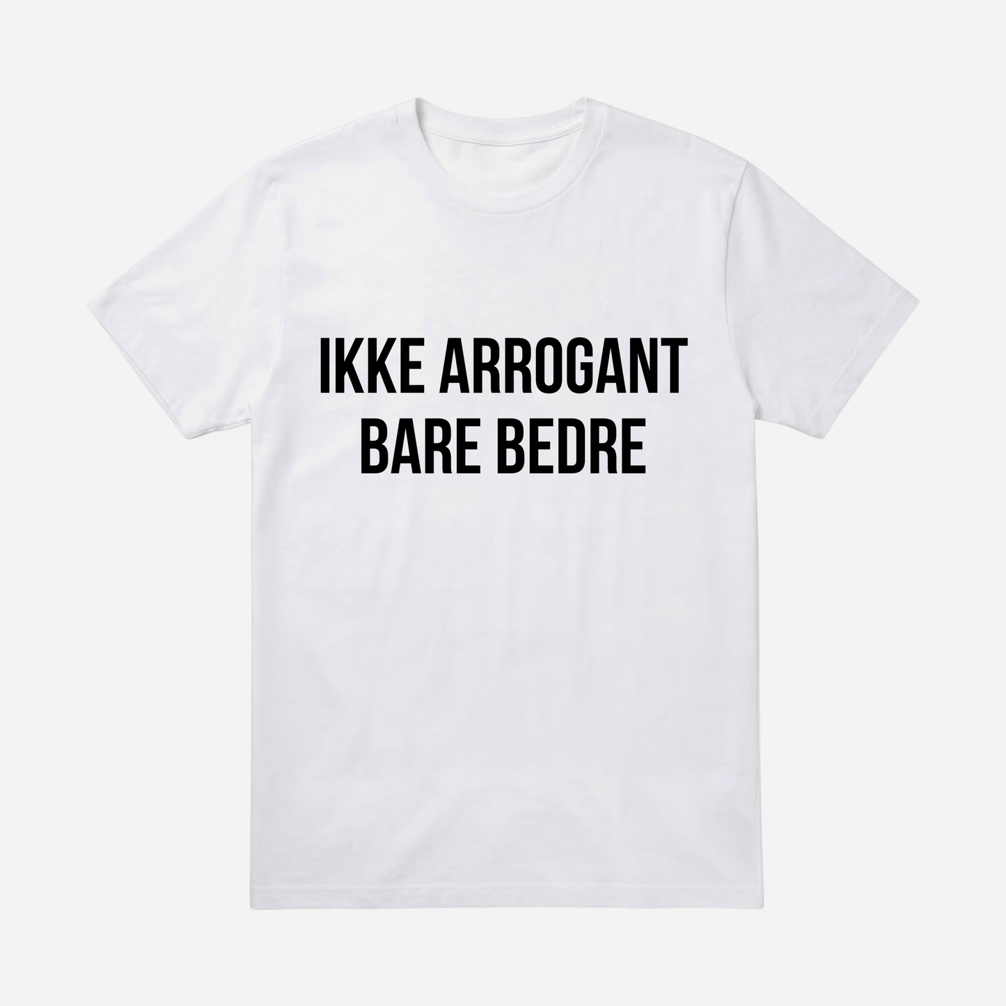 T-SHIRT │IKKE ARROGANT BARE BEDRE