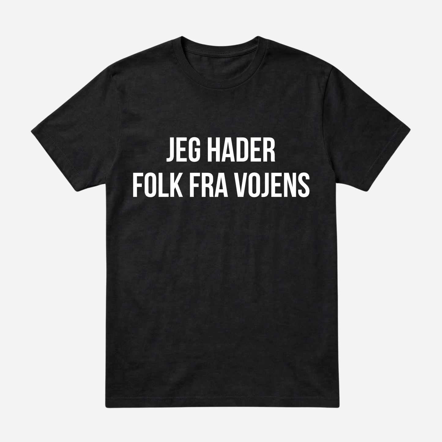 T-SHIRT │JEG HADER FOLK FRA VOJENS