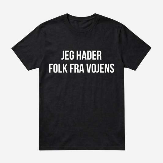 T-SHIRT │JEG HADER FOLK FRA VOJENS