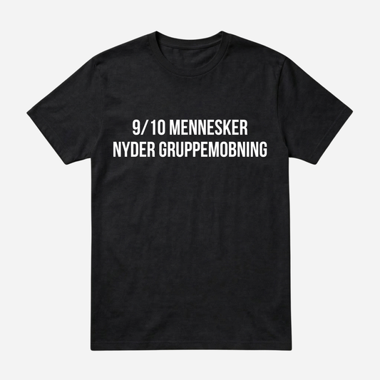 T-SHIRT │9/10 MENNESKER NYDER GRUPPEMOBNING