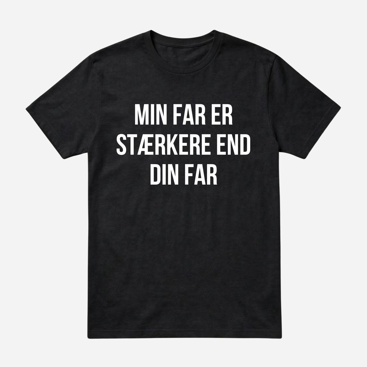T-SHIRT │MIN FAR ER STÆRKERE END DIN FAR