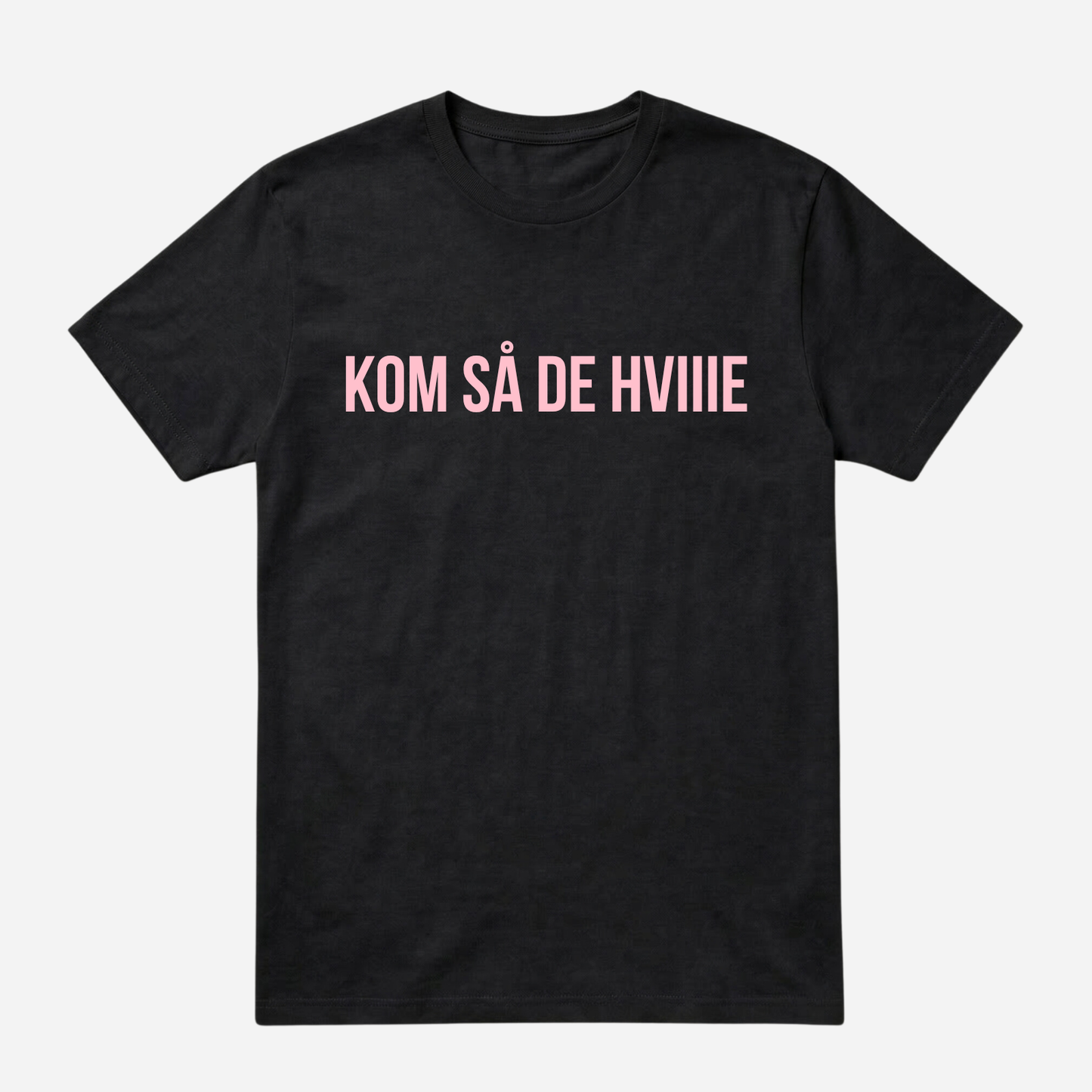 T-SHIRT │ KOM SÅ DE HVIIIE