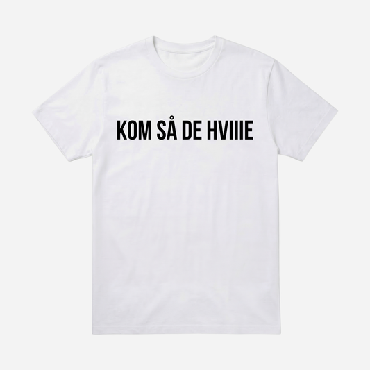 T-SHIRT │ KOM SÅ DE HVIIIE