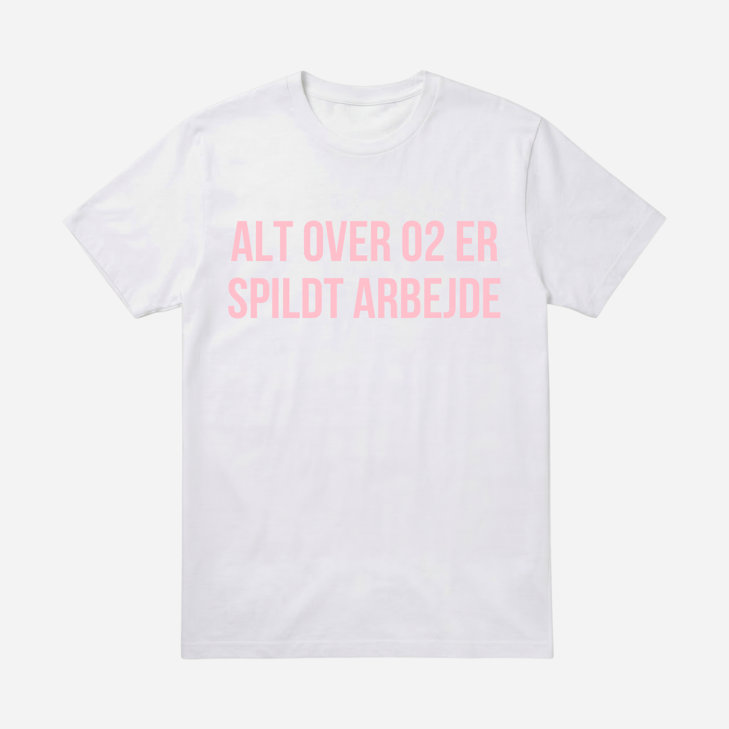 T-SHIRT │ALT OVER 02 ER SPILDT ARBEJDE